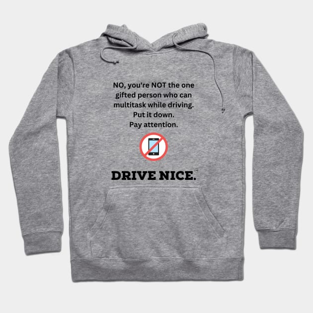 Drive nice, don't multi-task Hoodie by TraciJ